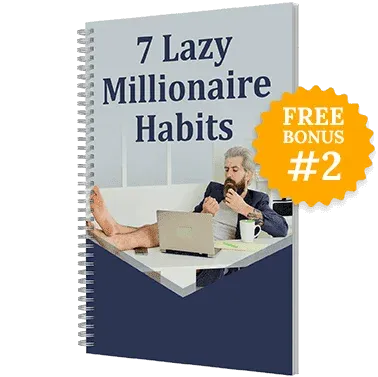 Free Bonus 2: The 7 Lazy Millionaire Habits